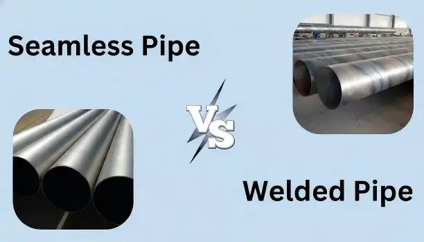 welded vs seamless pipes